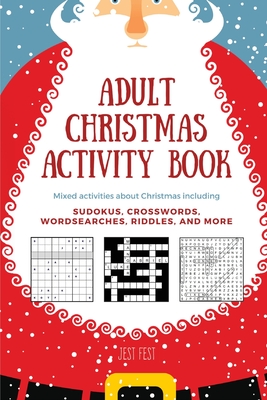 Adult Christmas Activity Book: Mixed Activities about Christmas including Sudokus, Crosswords, Wordsearches, Riddles, and More - Jest Fest