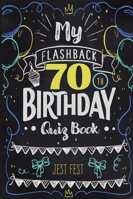 My Flashback 70th Birthday Quiz Book: Turning 70 Humor for People Born in the '50s - Jest Fest