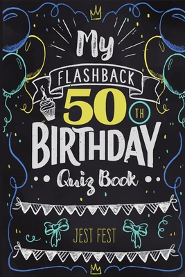 My Flashback 50th Birthday Quiz Book: Turning 50 Humor for People Born in the '70s - Jest Fest