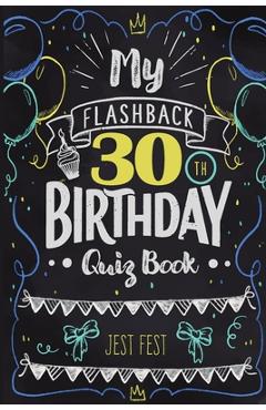 Coperta cărții 'My Flashback 30th Birthday Quiz Book: Turning 30 Humor for People Born in the '90s - Jest Fest'