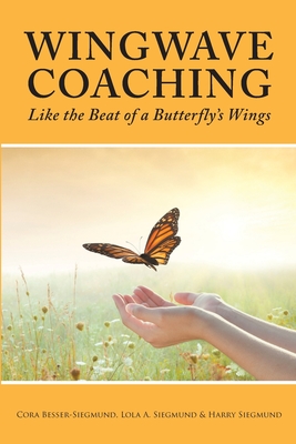 Wingwave Coaching: Like the Beat of a Butterfly's Wings - Cora Besser-siegmund