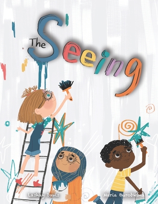 The Seeing: Inspiring Picture Book About Diversity, Friendship and Racism - Maria Burobkina