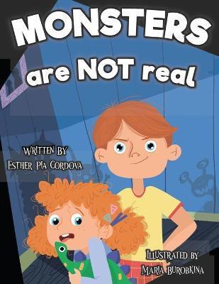 Monsters Are Not Real: An Interactive Picture Book about Being Afraid - Maria Burobkina