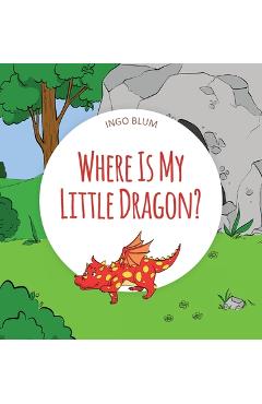 Coperta cărții 'Where Is My Little Dragon: A Funny Seek-And-Find Book - Ingo Blum'