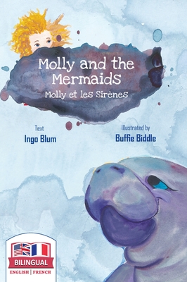 Molly and the Mermaids - Molly et les sirènes: Bilingual Children's Picture Book in English-French - Ingo Blum