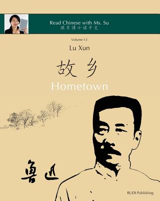 Lu Xun Hometown - 鲁迅《故乡》: in simplified and traditional Chinese, with pinyin and other useful information fo - Lu Xun