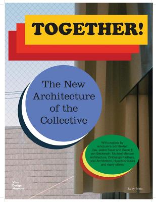Together!: The New Architecture of the Collective - Mateo Kries