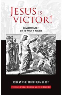 Coperta cărții 'Jesus is Victor!: Blumhardt's Battle with the Powers of Darkness - Kevin Dedmon'