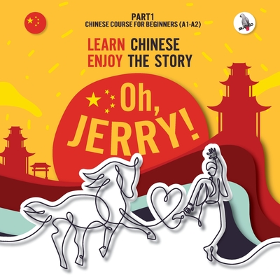 Oh, Jerry! Learn Chinese. Enjoy the story. Chinese course for beginners. Part 1 - Piotr Gibas