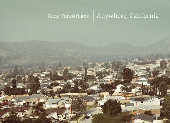 Anywhere, California - Rudy Vanderlans