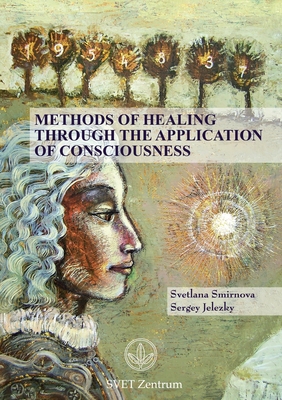 Methods of Healing through the Application of Consciousness - Svetlana Smirnova