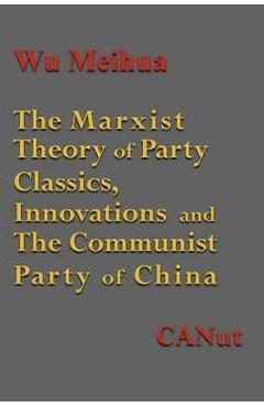 Coperta cărții 'The Marxist Theory of Party Building: Classics, Innovations and the Communist Party of China - Wu Meihua'