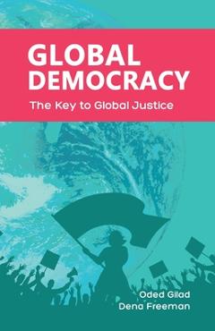 Poza produsului Global Democracy: The Key to Global Justice - Oded Gilad