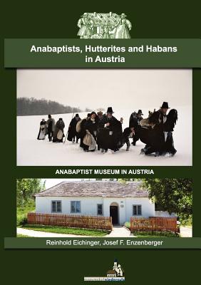 Anabaptists, Hutterites and Habans in Austria - Reinhold Eichinger