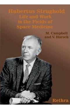 Coperta cărții 'Hubertus Strughold: Life and Work in the Fields of Space Medicine - Mark Campbell'