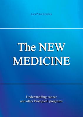 The NEW MEDICINE: Understanding cancer and other biological programs - Lars P. Kronlob