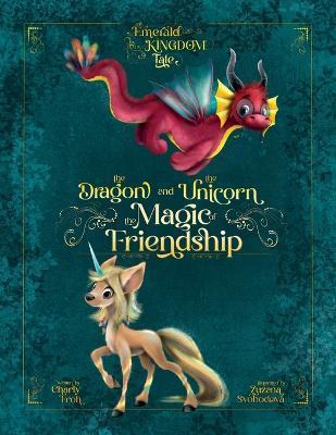 Coperta cărții 'The Dragon and the Unicorn: The Magic of Friendship - Charly Froh'