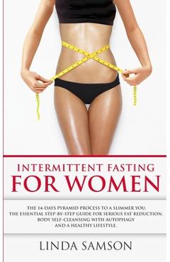 Coperta cărții 'Intermittent Fasting For Women: The 14-Days Pyramid-Fasting To A Slimmer You: The Essential Step-by-Step Guide For'