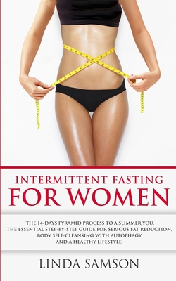 Coperta cărții 'Intermittent Fasting For Women: The 14-Days Pyramid-Fasting To A Slimmer You: The Essential Step-by-Step Guide For'