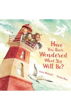 Have You Ever Wondered What You Will Be?: (Inspirational Books for Kids, Encouragement Gifts for Kids, Uplifting Books for Graduation) - Junia Wonders