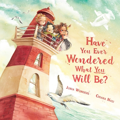 Have You Ever Wondered What You Will Be?: (Inspirational Books for Kids, Encouragement Gifts for Kids, Uplifting Books for Graduation) - Junia Wonders