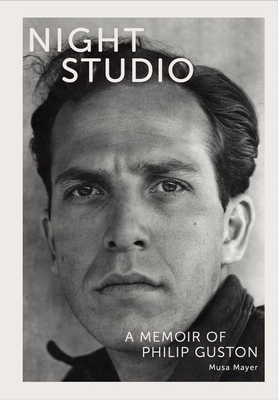 Night Studio: A Memoir of Philip Guston - Musa Mayer