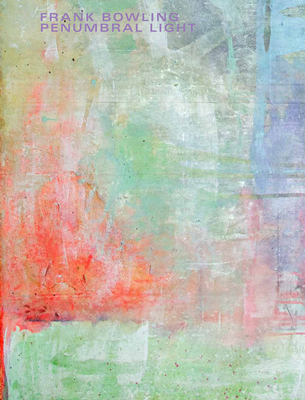 Frank Bowling: Penumbral Light - Frank Bowling