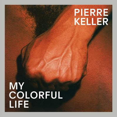 Pierre Keller: My Colorful Life - Pierre Keller