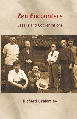 Zen Encounters: Essays and Conversations - Richard Demartino