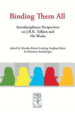 Coperta cărții 'Binding Them All: Interdisciplinary Perspectives on J.R.R. Tolkien and His Works - Monika Kirner-ludwig'