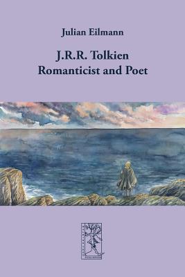 J.R.R. Tolkien - Romanticist and Poet - Julian Eilmann