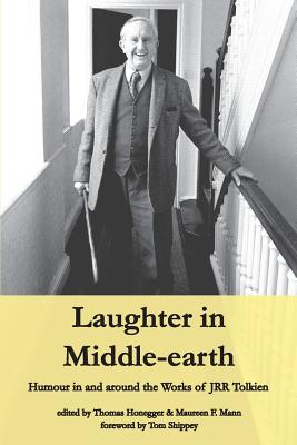 Laughter in Middle-earth: Humour in and around the Works of JRR Tolkien - Thomas M. Honegger