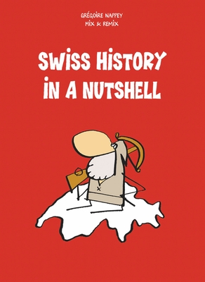 Swiss History in a Nutshell - Grgoire Nappey