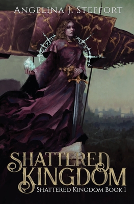 Shattered Kingdom - Angelina J. Steffort
