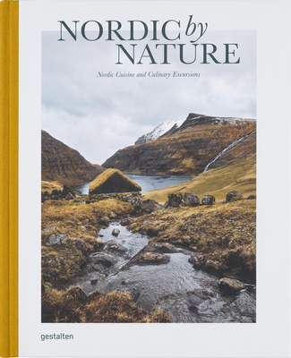 Nordic by Nature: Nordic Cuisine and Culinary Excursions - Gestalten