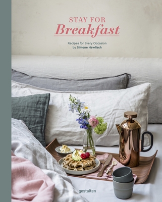 Stay for Breakfast!: Recipes for Every Occasion - Simone Hawlisch
