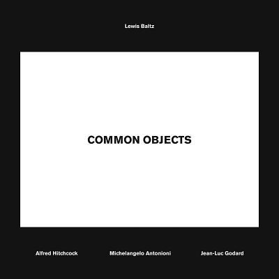 Lewis Baltz: Common Objects - Lewis Baltz