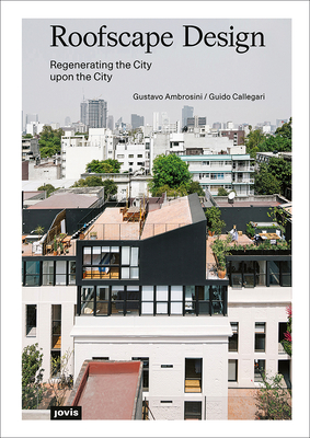 Roofscape Design: Regenerating the City Upon the City - Gustavo Ambrosini