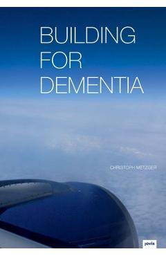 Coperta cărții 'Building for Dementia - Christoph Metzger'