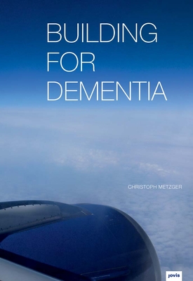 Coperta cărții 'Building for Dementia - Christoph Metzger'