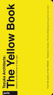 Tezuka Architects: The Yellow Book - Thomas Sherman