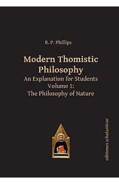 Coperta cărții 'Modern Thomistic Philosophy: An Explanation for Students, Volume 1: The Philosophy of Nature - R. P. Phillips'