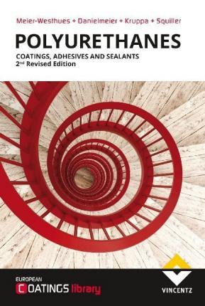 Polyurethanes: Coatings, Adhesives and Sealants - Ulrich Meier-westhues