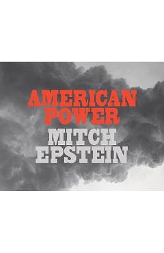 Coperta cărții 'Mitch Epstein: American Power - Mitch Epstein'