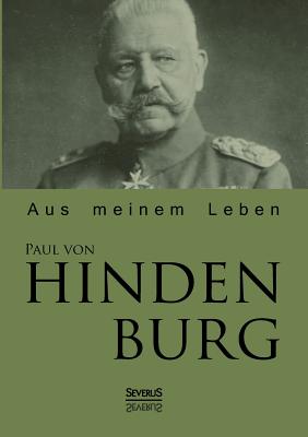 Coperta cărții 'Paul von Hindenburg: Aus meinem Leben - Paul Von Hindenburg'