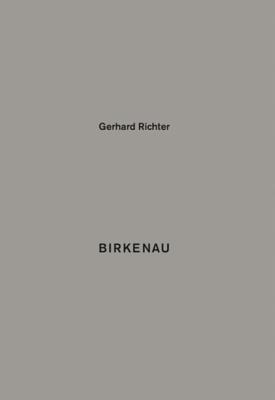 Gerhard Richter: Birkenau - Gerhard Richter