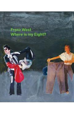 Poza produsului Franz West: Where Is My Eight? - Franz West
