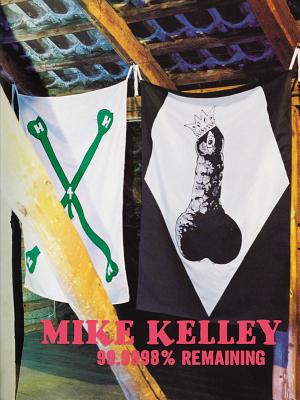 Mike Kelley: 99,9998% Remaining - Mike Kelley