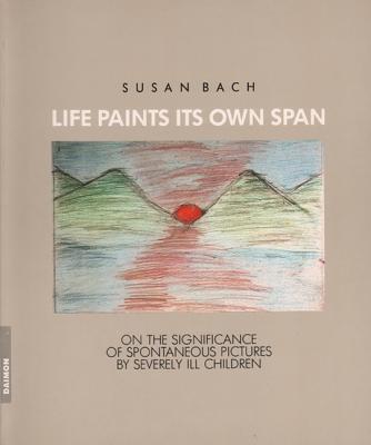 Life Paints Its Own Span - Susan Bach