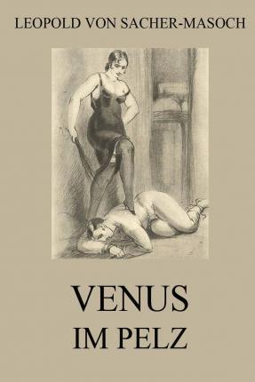 Venus im Pelz - Leopold Von Sacher-masoch